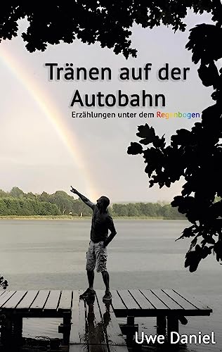 Stock image for Trnen auf der Autobahn: Erzhlungen unter dem Regenbogen (German Edition) for sale by California Books