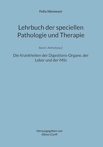 9783757817114: Lehrbuch der speciellen Pathologie und Therapie: Die Krankheiten der Digestions-Organe, der Leber und der Milz: 1-2