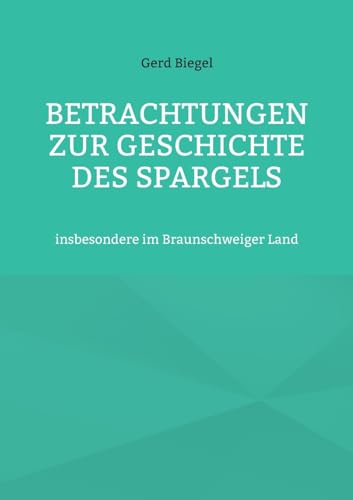 Stock image for Betrachtungen zur Geschichte des Spargels for sale by PBShop.store US
