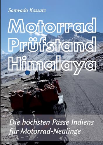 Imagen de archivo de Motorrad Prfstand Himalaya: Die hchsten Psse Indiens fr Motorrad-Neulinge a la venta por GreatBookPrices