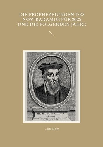 9783757859800: Die Prophezeiungen des Nostradamus fr 2025 und die folgenden Jahre (German Edition)