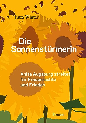 Stock image for Die Sonnenstrmerin: Anita Augspurg streitet fr Frauenrechte und Frieden (German Edition) for sale by Books Unplugged