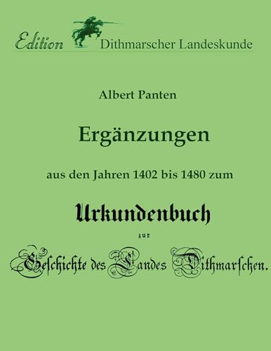 9783757879365: Ergnzungen aus den Jahren 1402 bis 1480 zum Urkundenbuch: zur Geschichte des Landes Dithmarschen: -