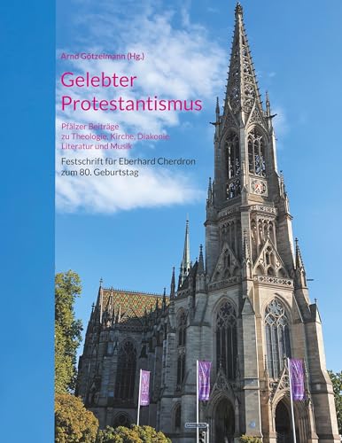 9783757880934: Gelebter Protestantismus: Pflzer Beitrge zu Theologie, Kirche, Diakonie, Literatur und Musik