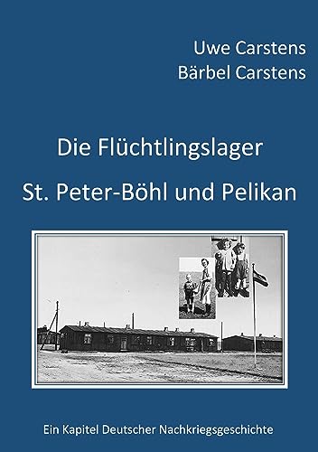 Stock image for Die Flchtlingslager St. Peter-Bhl und Pelikan: Ein Kapitel Deutscher Nachkriegsgeschichte for sale by medimops