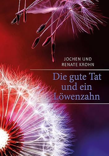 Beispielbild fr Die gute Tat und ein Lwenzahn (German Edition) zum Verkauf von Ria Christie Collections
