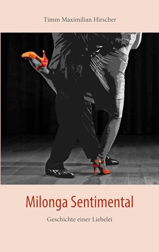 Beispielbild fr Milonga Sentimental: Geschichte einer Liebelei zum Verkauf von medimops