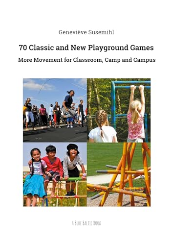 Imagen de archivo de 70 Classic and New Playground Games: More Movement for Classroom, Camp and Campus a la venta por California Books