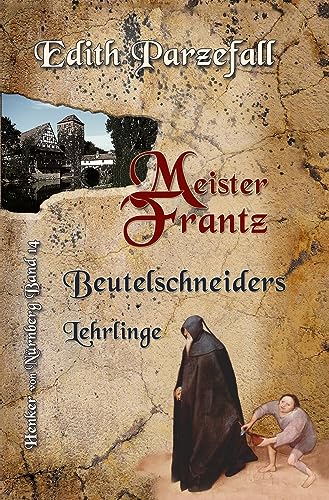 Beispielbild fr Meister Frantz: Beutelschneiders Lehrlinge (Henker von Nrnberg) zum Verkauf von medimops