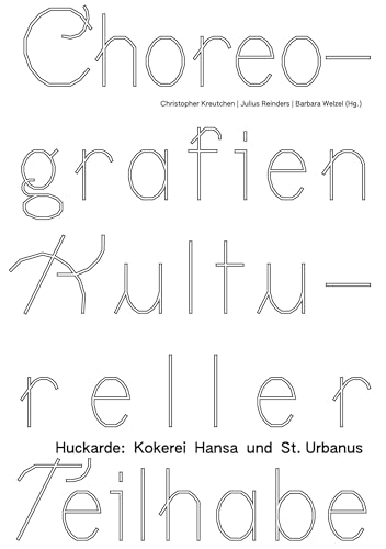 Stock image for Choreografien Kultureller Teilhabe: Huckarde: Kokerei Hansa und St. Urbanus for sale by Ria Christie Collections