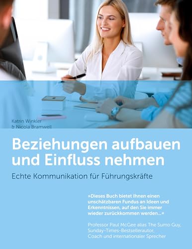 Stock image for Beziehungen aufbauen und Einfluss nehmen : Echte Kommunikation fuer Fuehrungskraefte for sale by Buchpark