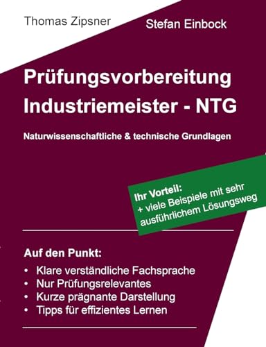 Stock image for Industriemeister - Technische und naturwissenschaftliche Grundlagen (NTG): Vorbereitung auf die IHK-Prfung (German Edition) for sale by California Books