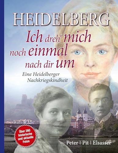 9783758305269: Heidelberg - Ich dreh mich noch einmal nach dir um: Eine Heidelberger Nachkriegskindheit 3. Aufl.
