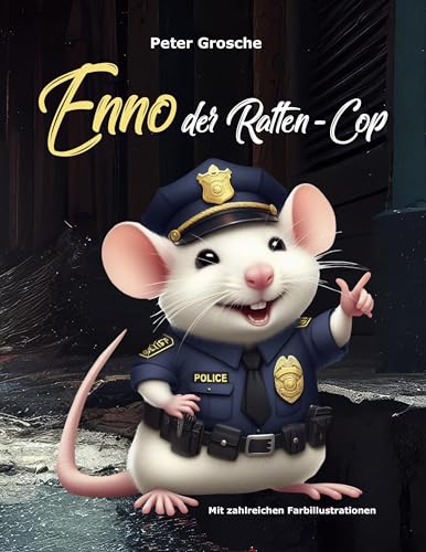 Beispielbild fr ENNO - Der Ratten-Cop : Geschichten fr Kinder zum Vorlesen und Selberlesen ab 6 - 9 Jahre zum Verkauf von AHA-BUCH GmbH