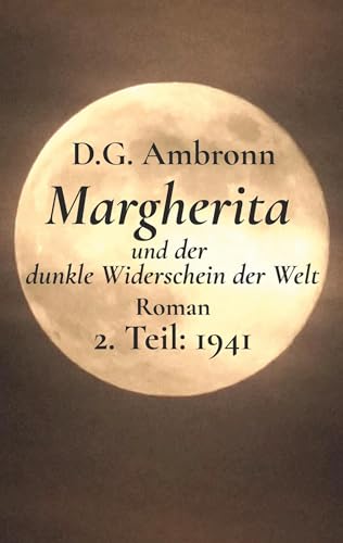Stock image for Margherita und der dunkle Widerschein der Welt: 2. Teil: 1941 for sale by medimops