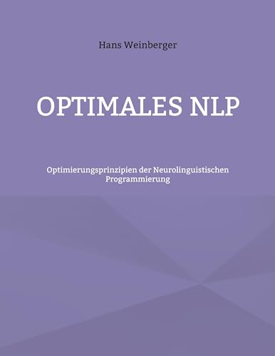 Imagen de archivo de Optimales NLP: Optimierungsprinzipien der Neurolinguistischen Programmierung (German Edition) a la venta por California Books