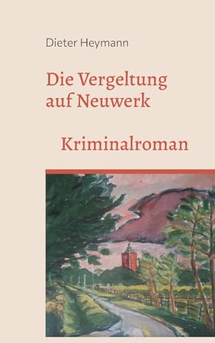 Stock image for Die Vergeltung auf Neuwerk: Band 2 der Neuwerk-Krimireihe (German Edition) for sale by California Books