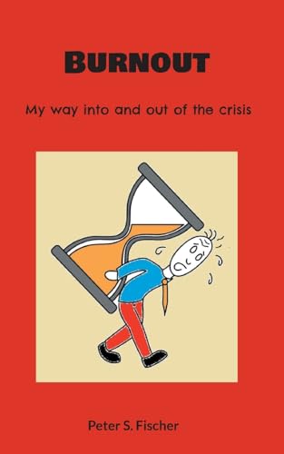 Beispielbild fr Burnout: My way into and out of the crisis zum Verkauf von GreatBookPrices