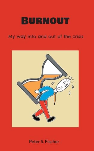 Imagen de archivo de Burnout: My way into and out of the crisis a la venta por GreatBookPrices