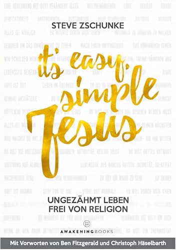Beispielbild fr Its easy, simple Jesus: Ungezhmt leben frei von Religion (German Edition) zum Verkauf von California Books