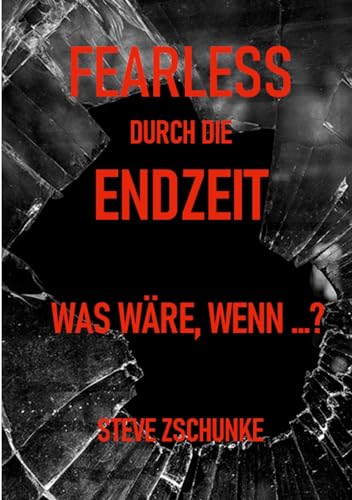 Beispielbild fr Fearless durch die Endzeit: Was wre, wenn .? (German Edition) zum Verkauf von California Books