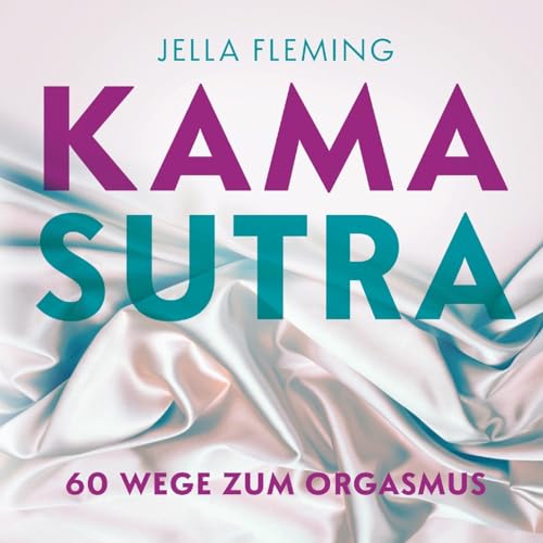 Imagen de archivo de Kamasutra: 60 Wege zum Orgasmus | Das Kamasutra Buch fr Einsteiger a la venta por medimops