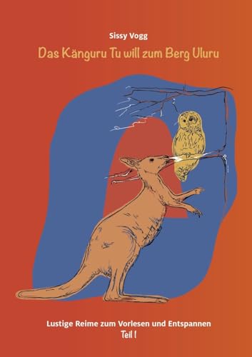 Stock image for Das Knguru Tu will zum Berg Uluru: Lustige Reime zum Vorlesen und Entspannen Teil 1 (German Edition) for sale by California Books