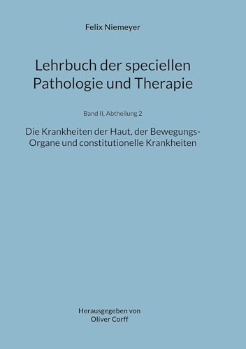 9783758322938: Lehrbuch der speciellen Pathologie und Therapie: Die Krankheiten der Haut, der Bewegungs-Organe und constitutionelle Krankheiten: 2-2