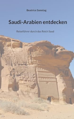 9783758323836: Saudi-Arabien entdecken: Reisefhrer durch das Reich Saud (German Edition)