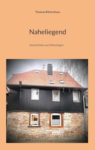 Stock image for Naheliegend: Humorvolle Geschichten aus Monzingen (German Edition) for sale by California Books