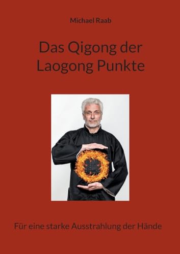 Beispielbild fr Das Qigong der Laogong-Punkte: Fr eine starke Ausstrahlung der Hnde (German Edition) zum Verkauf von California Books