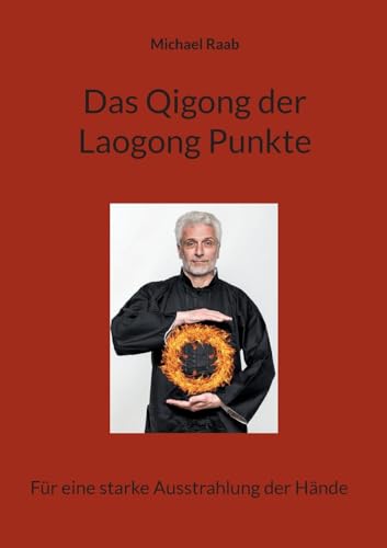 9783758332050: Das Qigong der Laogong-Punkte: Fr eine starke Ausstrahlung der Hnde