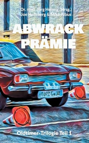 Beispielbild fr Abwrackprmie: Oldtimer-Trilogie Teil 1 (German Edition) zum Verkauf von Ria Christie Collections