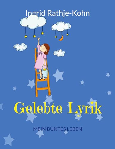 Beispielbild fr Gelebte Lyrik: Mein buntes Leben (German Edition) zum Verkauf von California Books