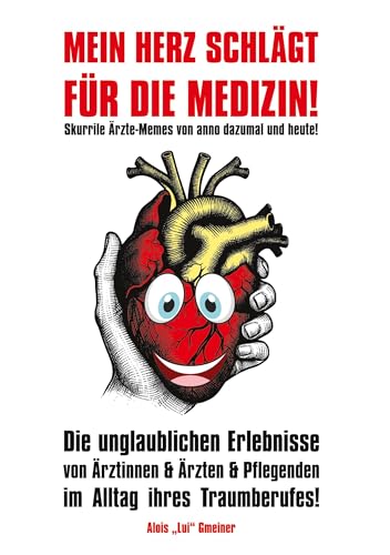 9783758373527: Mein Herz schlgt fr die Medizin!: Skurrile rzte-Memes von anno dazumal und heute!