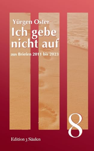 Beispielbild fr Ich gebe nicht auf: aus Briefen 2011 bis 2023 (German Edition) zum Verkauf von California Books