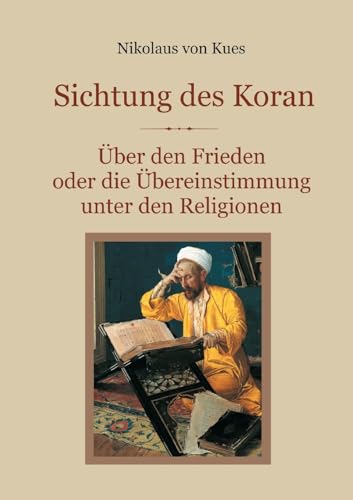 Stock image for Sichtung des Koran - ber den Frieden oder die bereinstimmung unter den Religionen for sale by GreatBookPrices