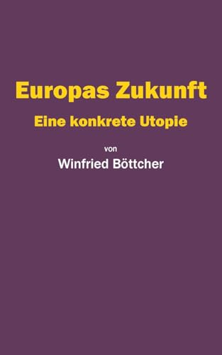 Stock image for Europas Zukunft: Eine konkrete Utopie for sale by GreatBookPrices