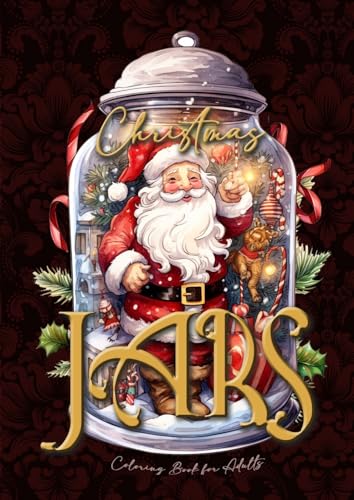 Imagen de archivo de Christmas Jars Coloring Book for Adults: Jars Christmas Coloring Book for adults grayscale christmas motifs in jars Coloring Book fantasy christmas grayscale (Christmas Coloring Books) a la venta por GF Books, Inc.