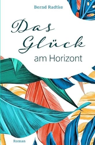 Beispielbild fr Das Glck am Horizont zum Verkauf von BuchWeltWeit Ludwig Meier e.K.