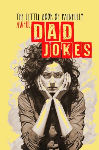 Beispielbild fr The little Book of painfully awful Dad Jokes: Dad Jokes Book awful Dad Jokes and Riddles - with hilarious Illustrations and Quotes zum Verkauf von GreatBookPrices