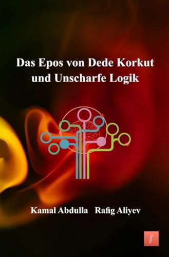 9783758483295: Das Epos von Dede Korkut und Unscharfe Logik: Fuzzylogik (German Edition)