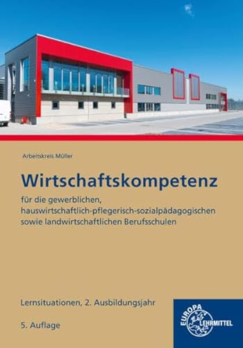 9783758547256: Wirtschaftskompetenz Lernsituationen 2. Ausbildungsjahr: fr die gewerblichen, hauswirtschaftlich-pflegerisch-sozialpdagogischen sowie landwirtschaftlichen Berufsschulen