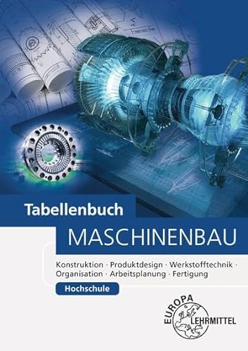 9783758550089: Tabellenbuch Maschinenbau Hochschule: Konstruktion, Produktdesign, Werkstofftechnik, Organisation, Arbeitsplanung, Fertigung