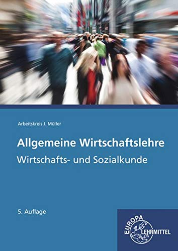 Allgemeine Wirtschaftslehre: Wirtschafts- und Sozialkunde - Stefan Felsch