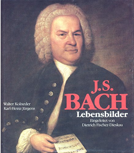 9783758703829: J. S. Bach - Lebensbilder. Eingeleitet von Dietrich Fischer-Dieskau. - Kolneder, Walter , Jrgens, Karl-Heinz