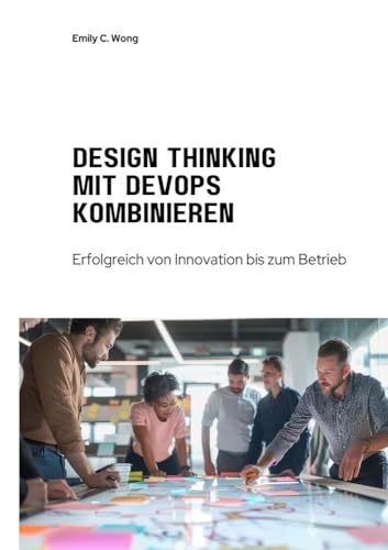 Stock image for Design Thinking mit DevOps kombinieren for sale by BuchWeltWeit Ludwig Meier e.K.