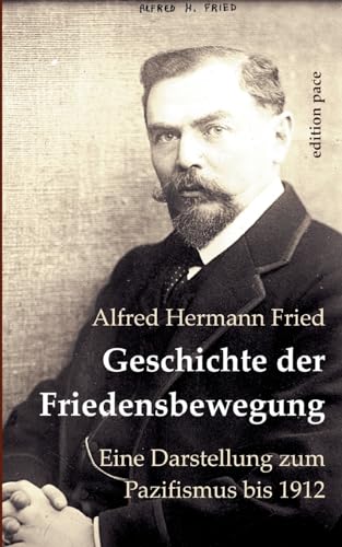 Beispielbild fr Geschichte der Friedensbewegung: Eine Darstellung zum Pazifismus bis 1912 zum Verkauf von California Books