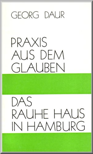 Stock image for Praxis aus dem Glauben. Das Rauhe Haus in Hamburg for sale by medimops