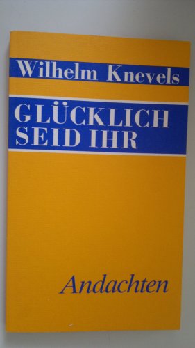 Beispielbild fr Glcklich seid ihr. Andachten zum Verkauf von Gabis Bcherlager